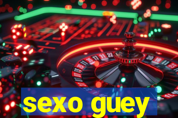 sexo guey